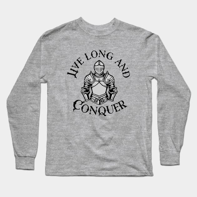 Live Long and Conquer Long Sleeve T-Shirt by KayBee Gift Shop